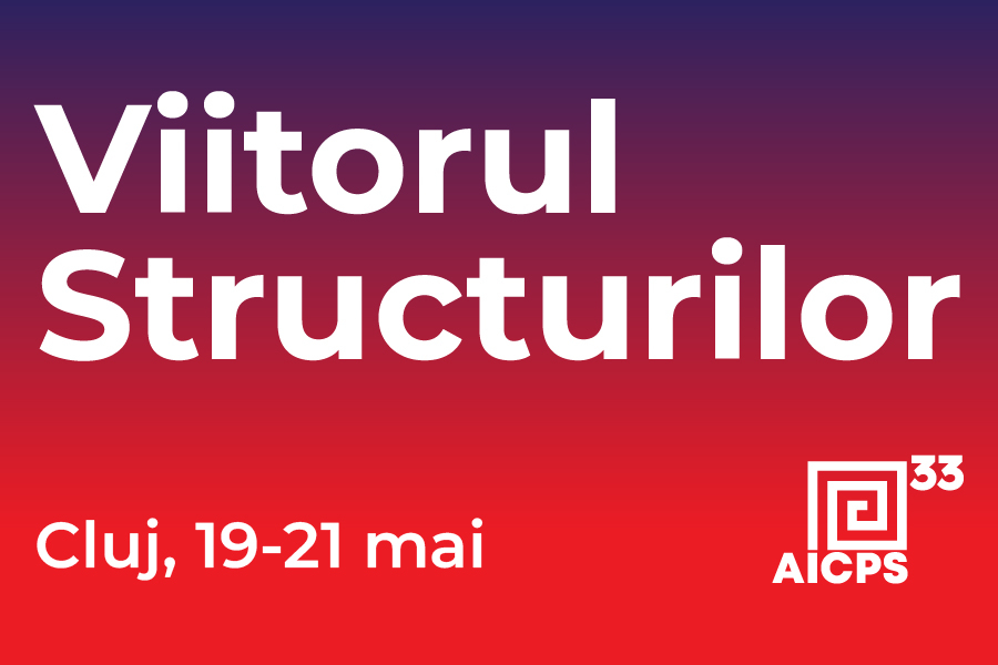 AICPS33: Conferinta care redefineste viitorul ingineriei structurale