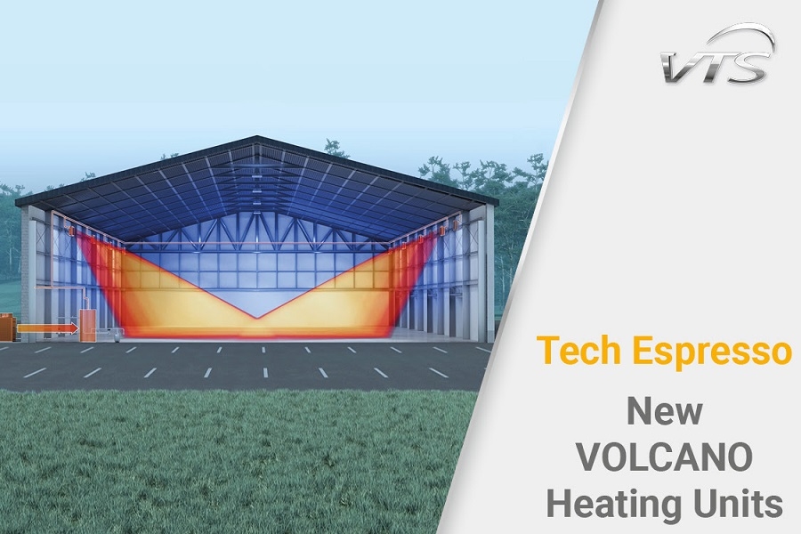 Noul episod din seria VTS Tech Espresso: Noile aeroterme VTS VOLCANO